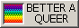 Better a queer than a TERF!